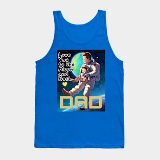 Father's day, Love You to the Moon and Back! Father's gifts, Dad's Day gifts, father's day gifts Tank Top